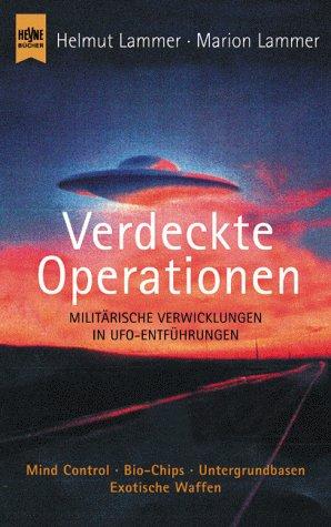 Verdeckte Operationen. Militärische Verwicklungen in UFO-Entführungen.