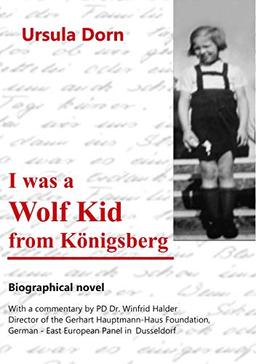 I was a Wolf Kid from Königsberg: Biographical novel