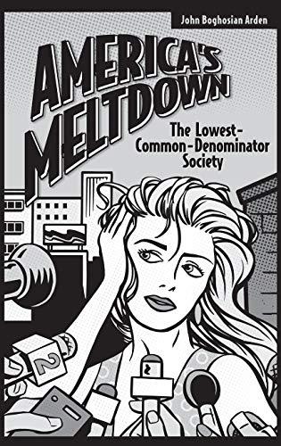 America's Meltdown: The Lowest-Common-Denominator Society