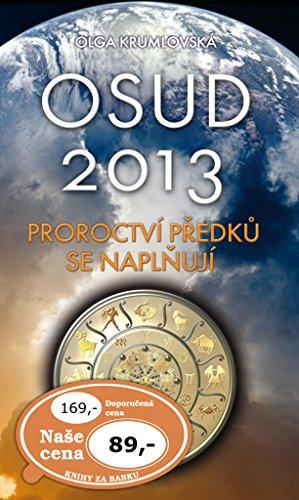 Osud 2013: Proroctví předků se naplňují (2012)