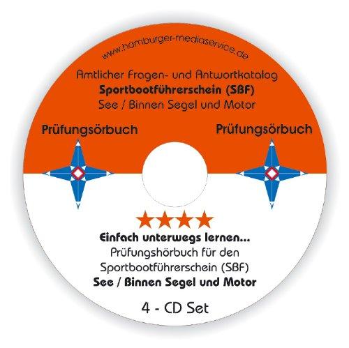 Prüfungshörbuch für den Sportbootführerschein (SBF) Binnen, Motor, Segel und See: Einfach unterwegs lernen. Aktueller amtlicher Fragen- und Antwortkatalog im Hörbuchformat