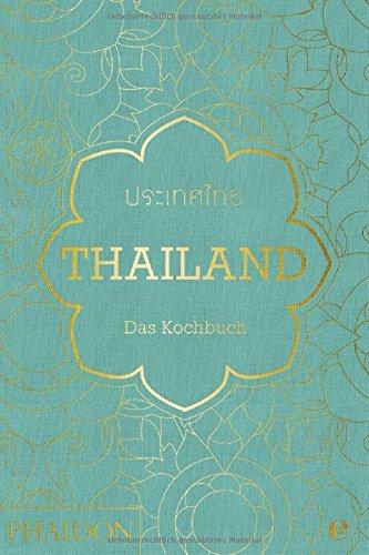 Thailand. Das Kochbuch: Die Bibel der thailändischen Küche