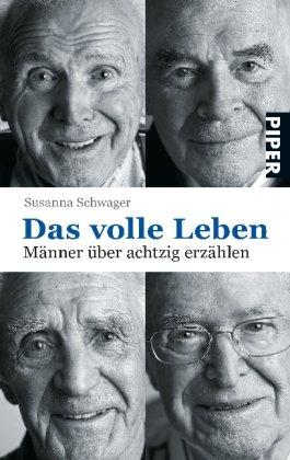 Das volle Leben: Männer über achtzig erzählen