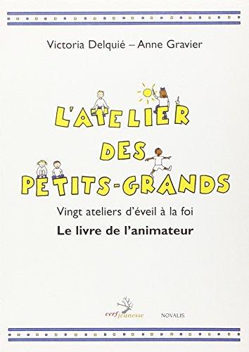 L'atelier des petits-grands : vingt ateliers d'éveil à la foi : livret de l'animateur