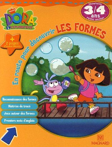 Dora l'exploratrice. Vol. 2006. En route pour découvrir les formes, maternelle petite section, 3-4 ans