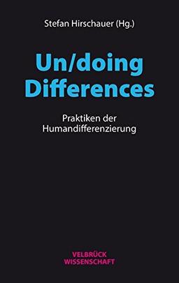 Un/doing Differences: Praktiken der Humandifferenzierung