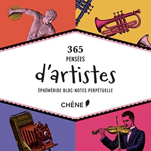 365 pensées d'artistes : éphéméride bloc-notes perpétuelle