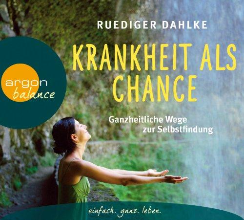 Krankheit als Chance: Ganzheitliche Wege zur Selbstheilung