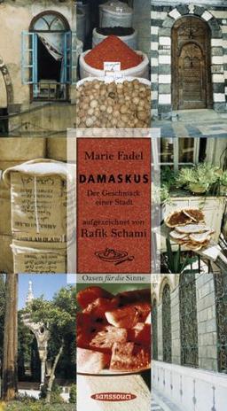 Damaskus: Der Geschmack einer Stadt