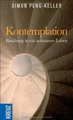 Kontemplation: Einübung in ein achtsames Leben