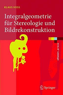 Integralgeometrie für Stereologie und Bildrekonstruktion (eXamen.press)