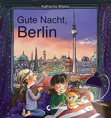 Gute Nacht, Berlin: Zum Einschlafen ab 18 Monate - Bilderbuch, Pappbilderbuch, Erinnerungsbuch, Geschenkbuch, Reisegeschenke (Gute Nacht, Lieblingsstadt)