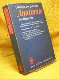 Lehrbuch der gesamten Anatomie des Menschen: Cytologie, Histologie, Entwicklungsgeschichte, makroskopische und mikroskopische Anatomie