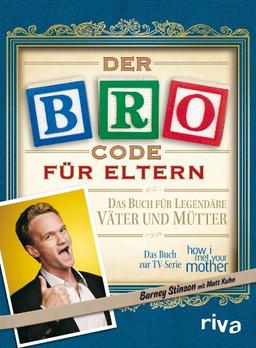 Der Bro Code für Eltern: Das Buch für legendäre Väter und Mütter