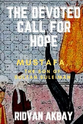 The Devoted Call for Hope: Mustafa, the son of Suleiman