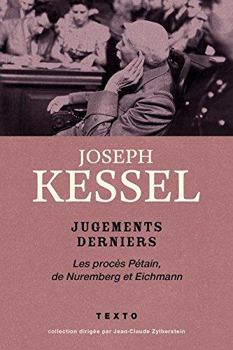 Jugements derniers : les procès Pétain, de Nuremberg et Eichmann