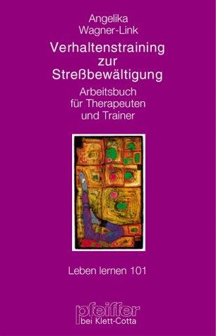 Verhaltenstraining zur Stressbewältigung. Arbeitsbuch für Therapeuten und Trainer