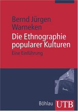 Die Ethnographie popularer Kulturen: Eine Einführung (Uni-Taschenbücher M)