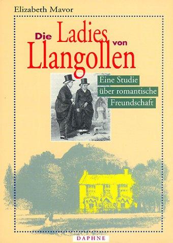 Die Ladies von Llangollen. Eine Studie über romantische Freundschaft