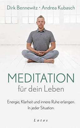 Meditation für dein Leben: Energie, Klarheit und innere Ruhe erlangen. In jeder Situation.