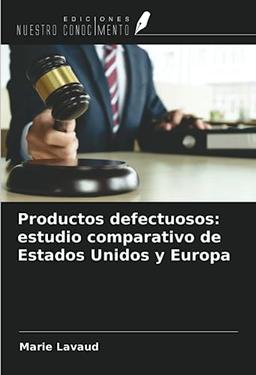 Productos defectuosos: estudio comparativo de Estados Unidos y Europa