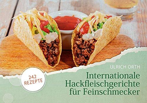 Internationale Hackfleischgerichte für Feinschmecker