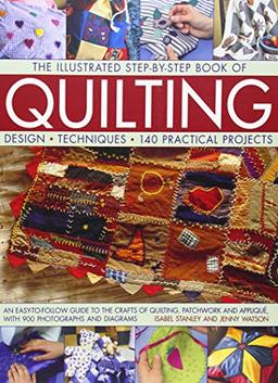 The Illustrated Step-By-Step Book of Quilting