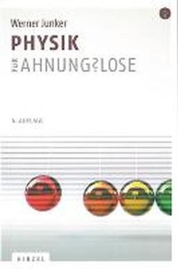 Physik für Ahnungslose: Eine Einstiegshilfe für Studierende