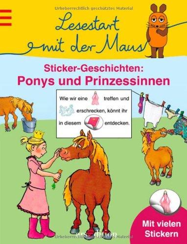 Lesestart mit der Maus - Sticker-Geschichten: Ponys und Prinzessinnen (Lernen mit der Maus)