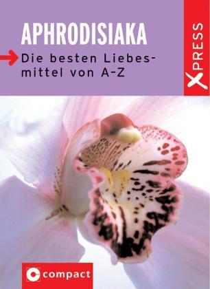 Aphrodisiaka: Die besten Liebesmittel von A - Z