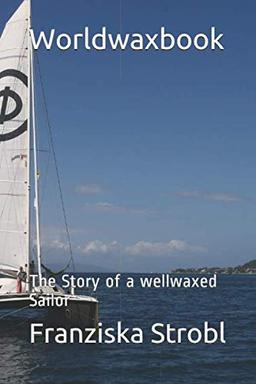 Worldwaxbook: The Story of a wellwaxed Sailor