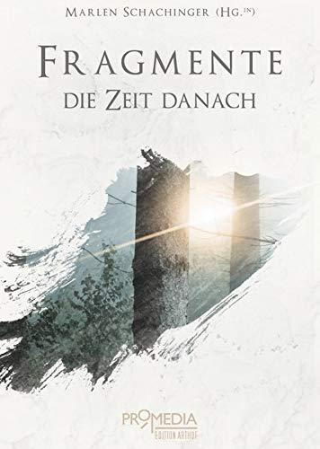 Fragmente: Die Zeit danach: Eine Anthologie der Edition Arthof