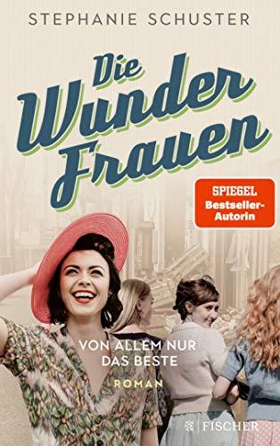 Die Wunderfrauen: Von allem nur das Beste (Wunderfrauen-Trilogie, Band 2)