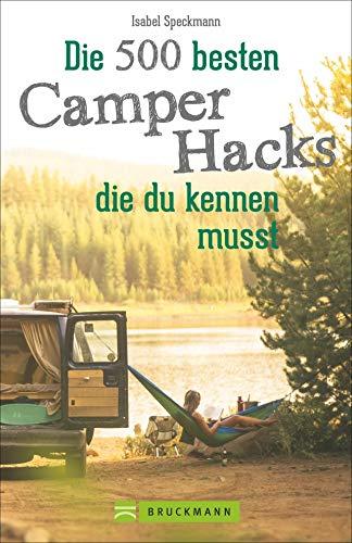 Camper Hacks: 500 geniale Tipps und Tricks für den Urlaub mit dem Campingbus. Für einen unvergesslichen Camping-Urlaub. Clever Campen: Wissenswerte Campingbus-Hacks für die Reise mit dem Campervan.