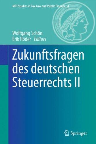 Zukunftsfragen des deutschen Steuerrechts II (MPI Studies in Tax Law and Public Finance)