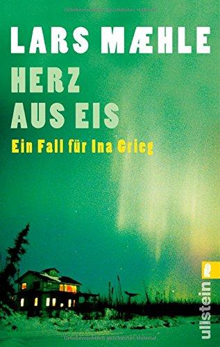 Herz aus Eis: Ein Fall für Ina Grieg (Ein Ina-Grieg-Krimi, Band 1)