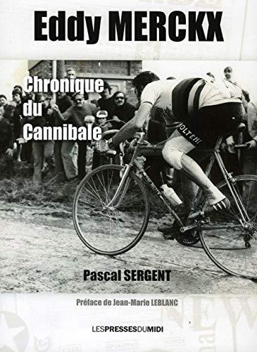 Eddy Merckx : chronique du Cannibale