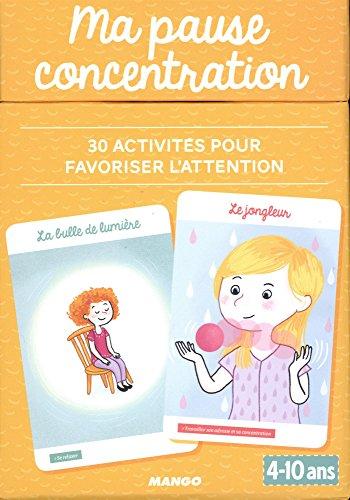 Ma pause concentration : 30 activités pour favoriser l'attention : 4-10 ans