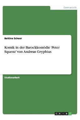 Komik in der Barockkomödie ¿Peter Squenz¿ von Andreas Gryphius