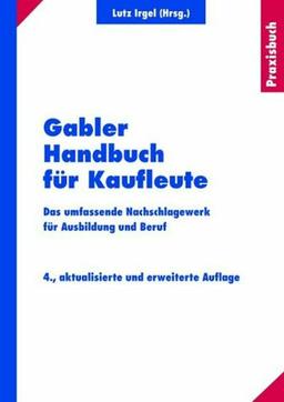 Gabler Handbuch für Kaufleute: Das umfassende Nachschlagewerk für Ausbildung und Beruf