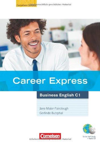 Career Express - Business English: C1 - Kursbuch mit Hör-CDs und Phrasebook: Mit Online-Lizenzcode: Europäischer Referenzrahmen: C1. Mit Online-Lizenzcode