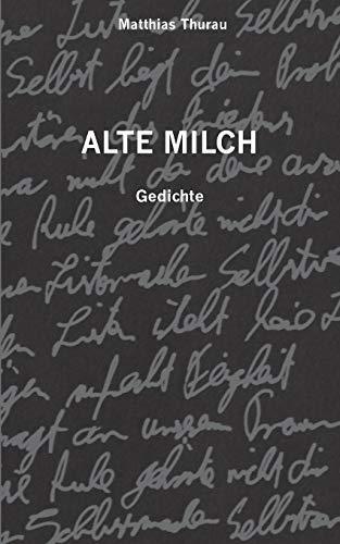 Alte Milch: Gedichte