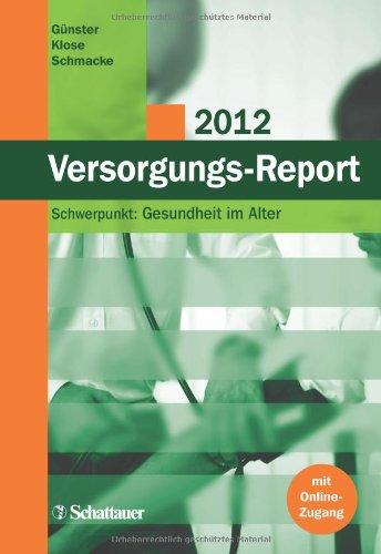 Versorgungs-Report 2012: Schwerpunkt: Gesundheit im Alter