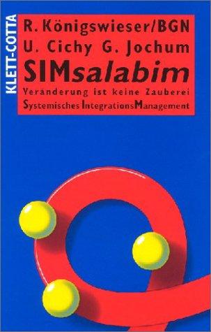 SIMsalabim: Veränderung ist keine Zauberei. Systemisches IntegrationsManagement