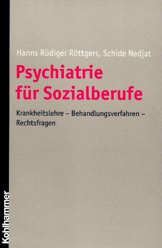 Psychiatrie für Sozialberufe: Krankheitslehre - Behandlungsverfahren - Rechtsfragen