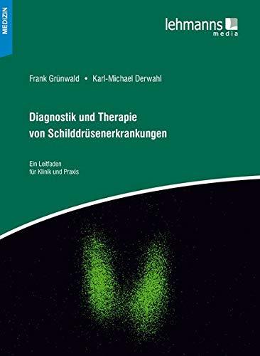 Diagnostik und Therapie von Schilddrüsenerkrankungen: Ein Leitfaden für Klinik und Praxis