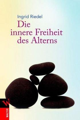 Die innere Freiheit des Alterns