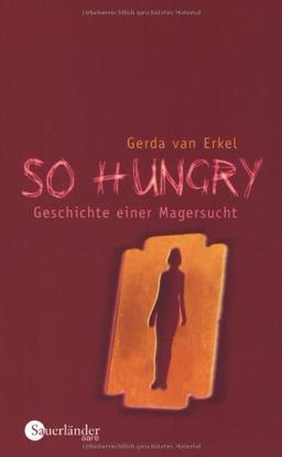 So hungry. Geschichte einer Magersucht