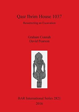 Qasr Ibrim House 1037: Resurrecting an Excavation (BAR International)