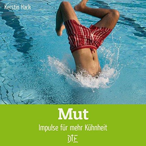 Mut: Impulse für mehr Kühnheit (Impulsheft)